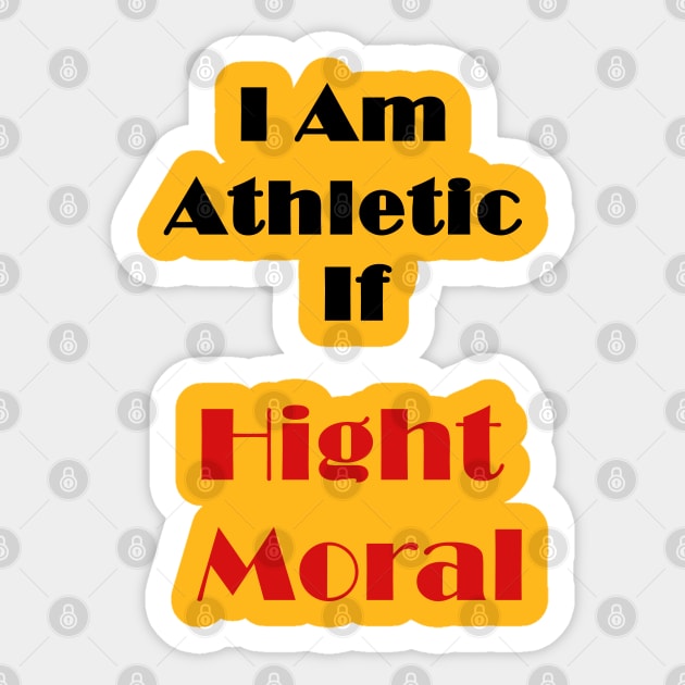 I Am Athletic If High Moral Sticker by busines_night